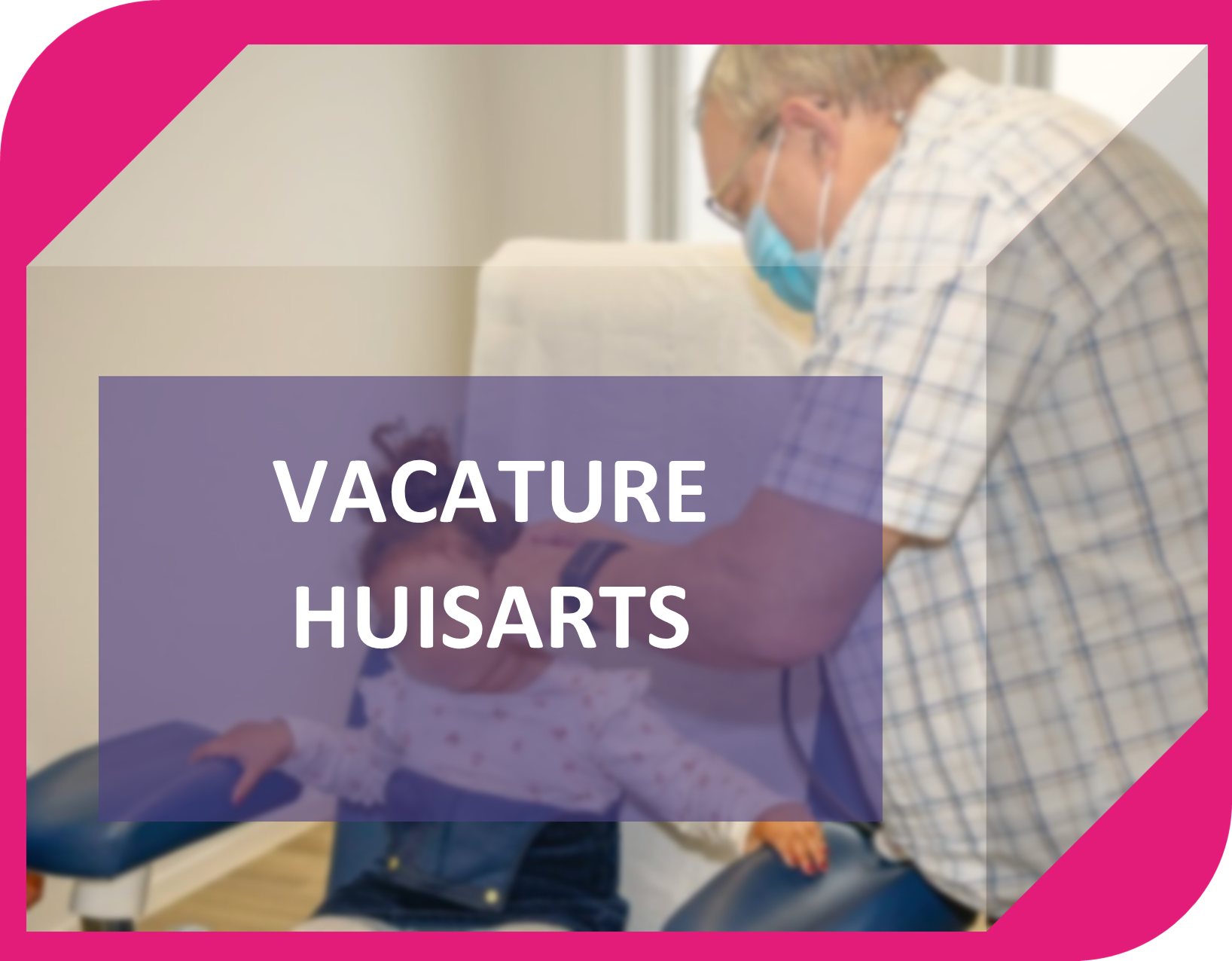 Vacature Huisarts (voltijds/deeltijds)
